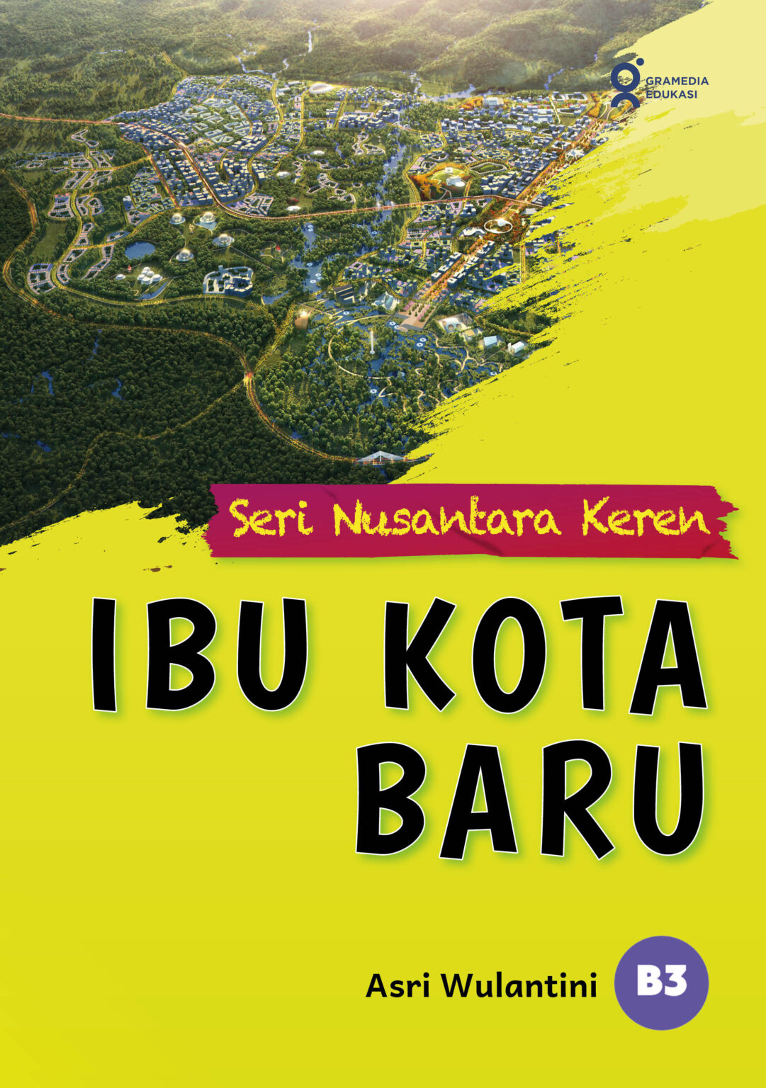 Seri Nusantara Keren Ibu Kota Baru Gramedia Edukasi 8111